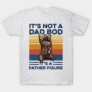 Bear Beer It’s Not A Dad Bod It’s A Father Figure Vintage Shirt Funny Father's Day Gift T-Shirt